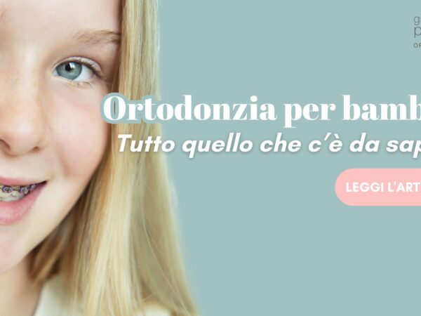 Ortodonzia per bambini: tutto quello che c’è da sapere